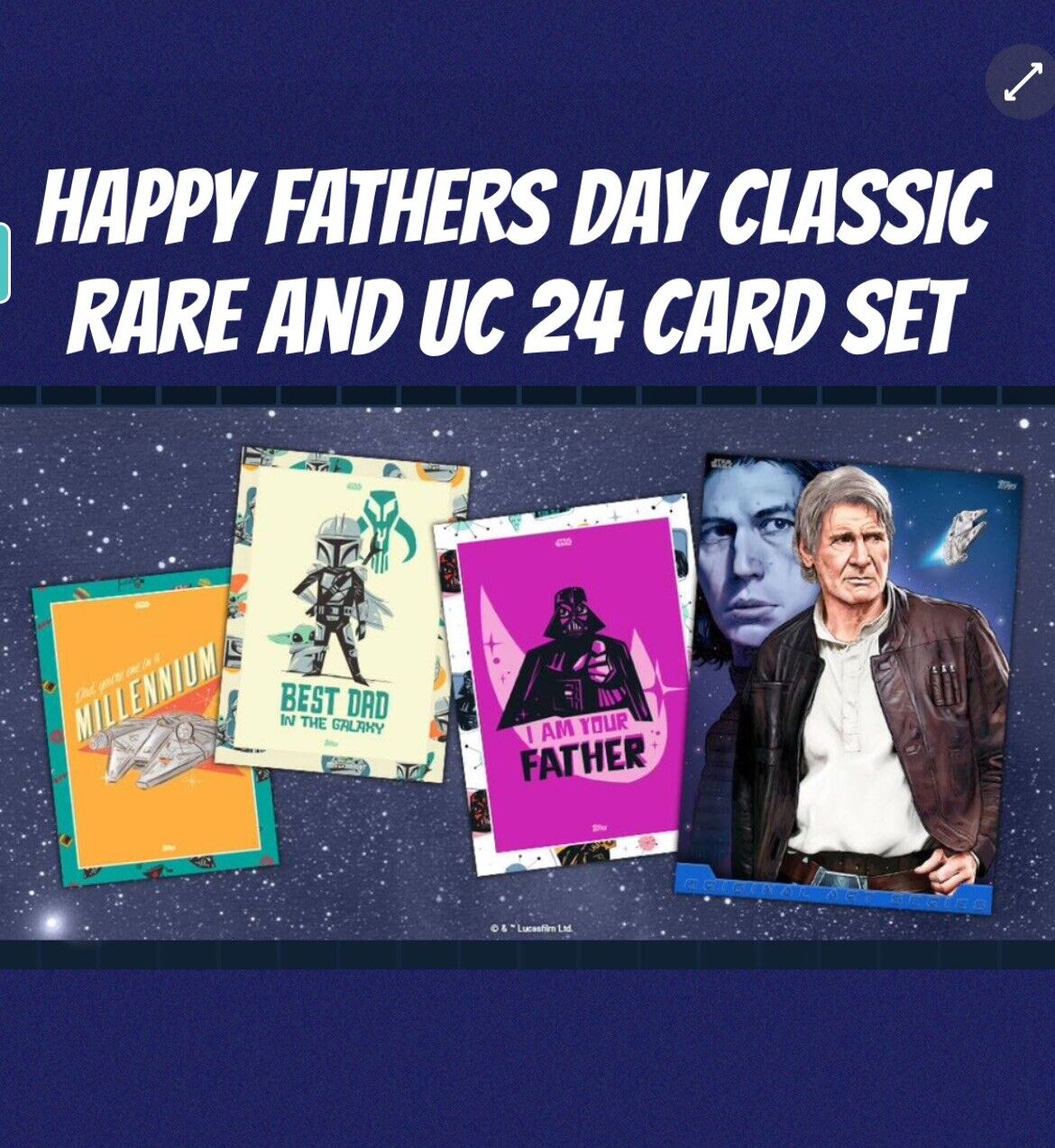 topps star wars card Trader CLASSIC 24 CARD HAPPY FATHERS DAY RARE AND UC