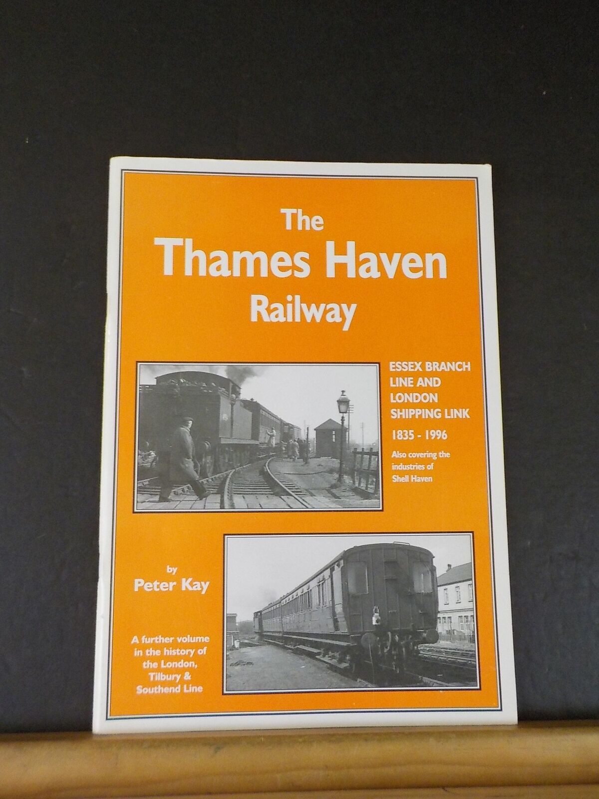 Thames Haven Railway The by Peter Kay 1999 soft cover stapled