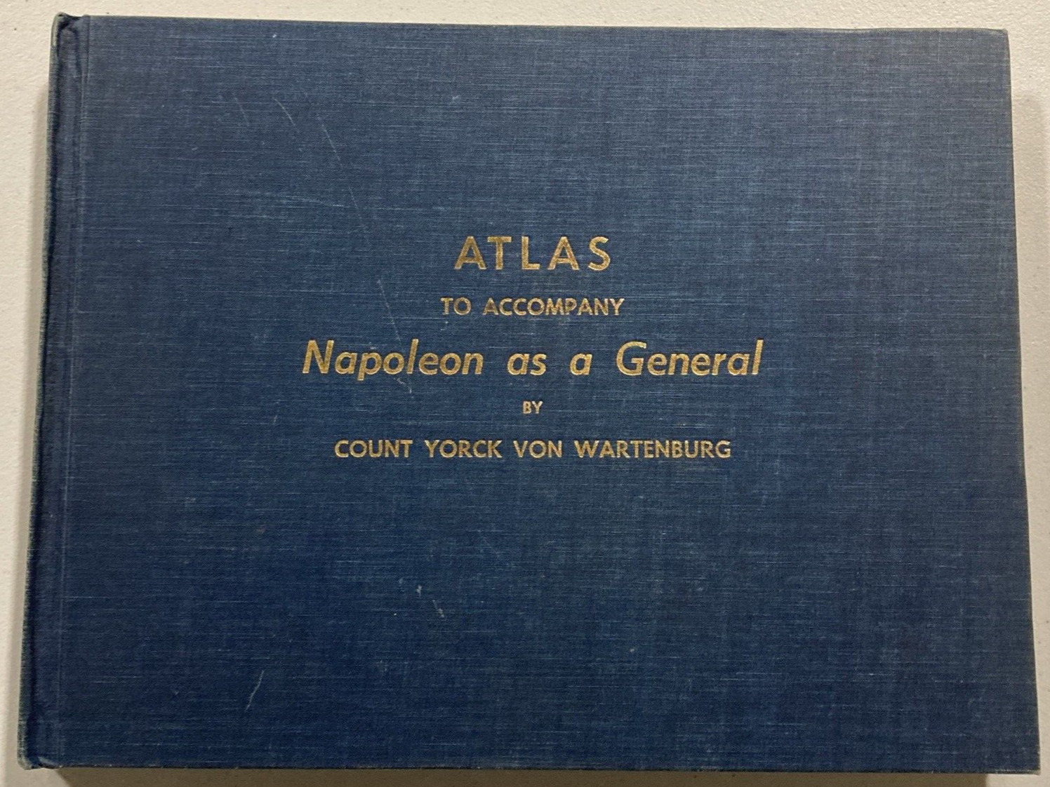 Atlas to Accompany Napoleon as a General by Count Yorck Von Wartenburg HC 1958