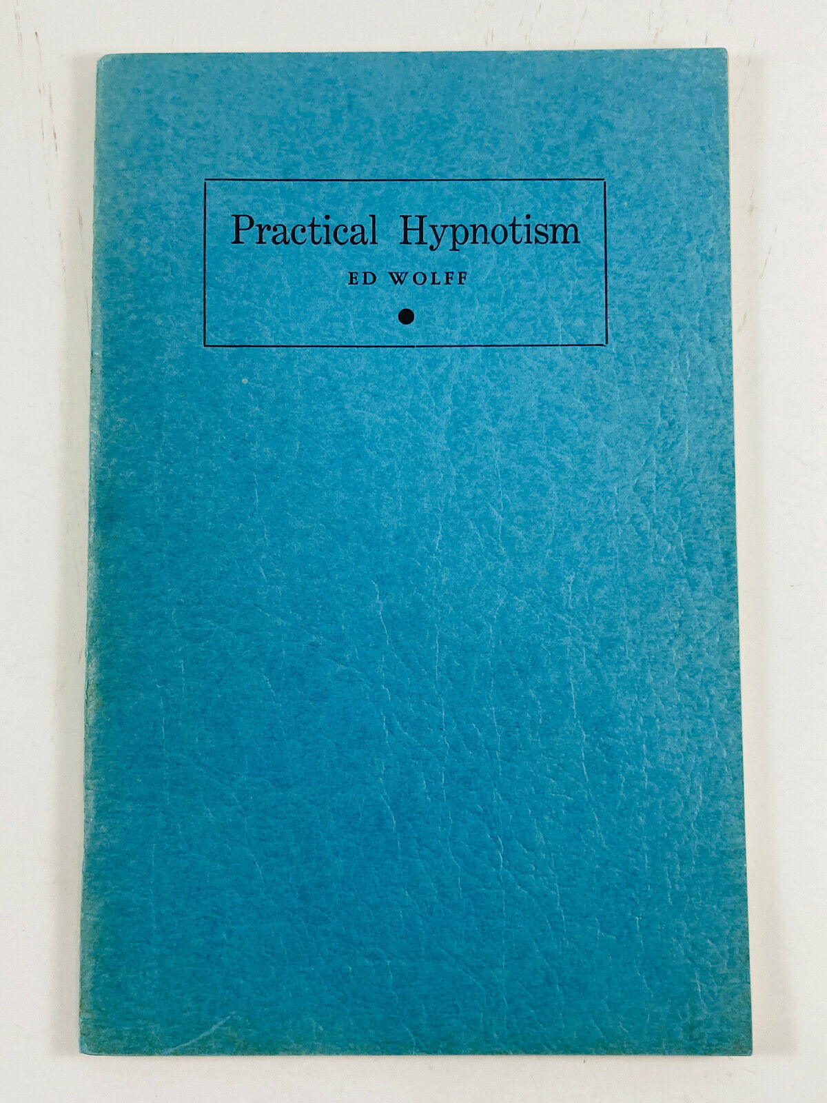 Vintage 1951 Magic Book PRACTICAL HYPNOTISM by Ed Wolff 3rd Printing